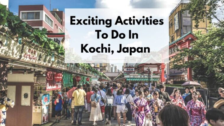 things to do in kochi japan