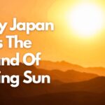 Why Japan Is The Land Of Rising Sun