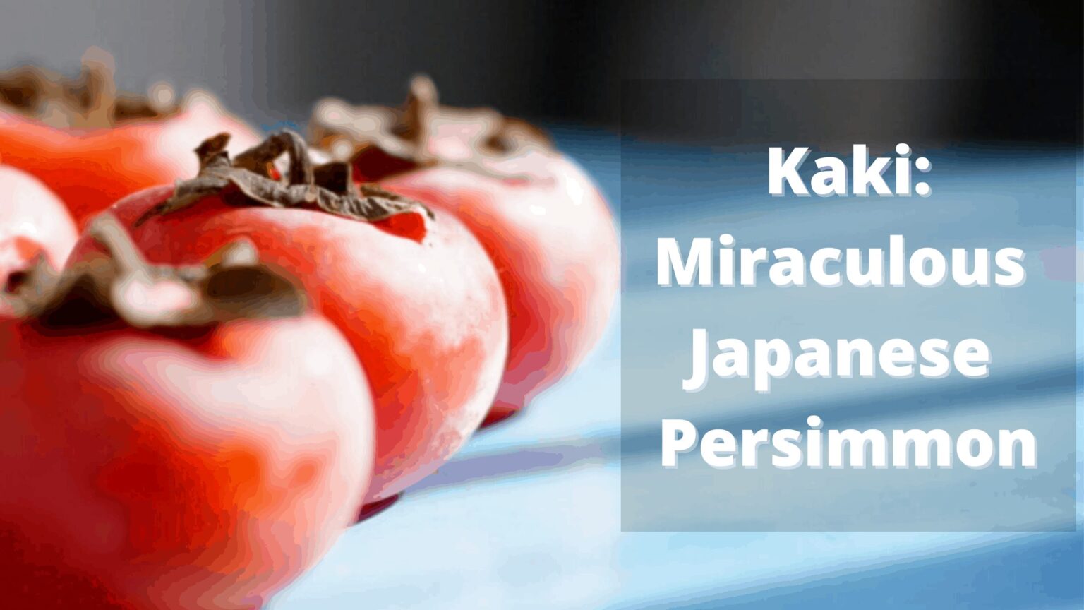 Health Benefits Of Kaki Japanese Persimmon Japan Truly