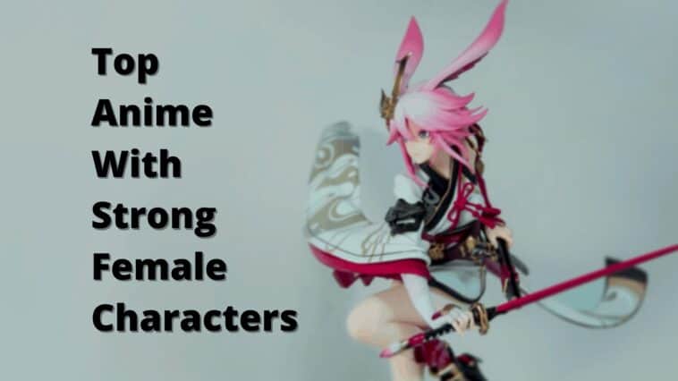 強い女性キャラクターの10のベストアニメ21 強い女性主人公のアニメ 日本は本当に
