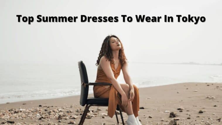 Top Summer Dresses To Wear in Tokyo