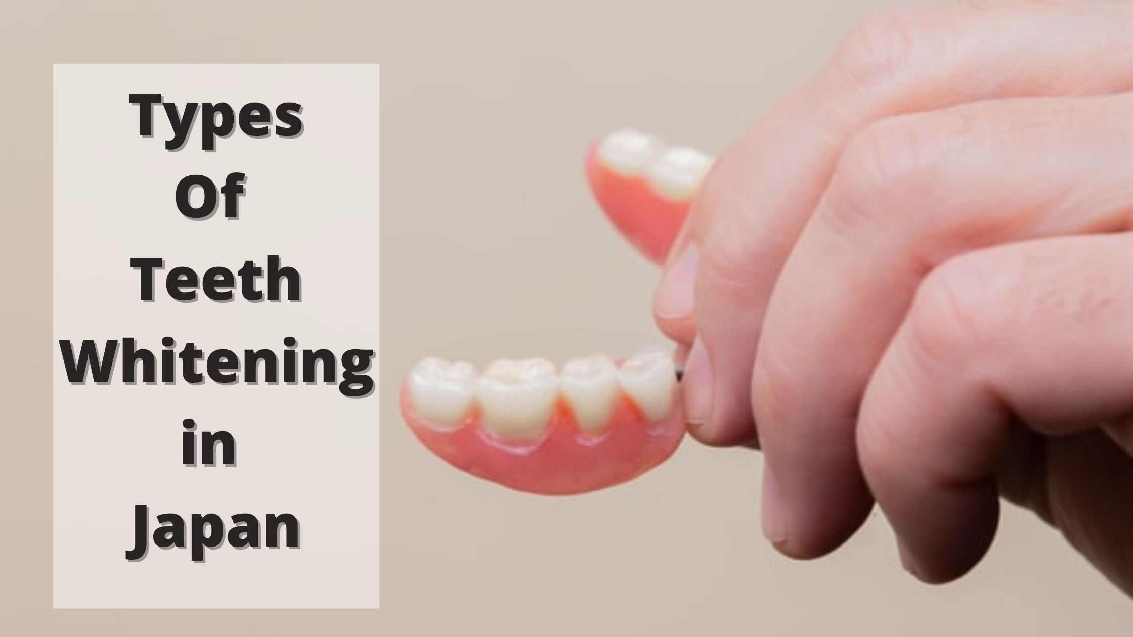 Types Of Teeth Whitening in Japan