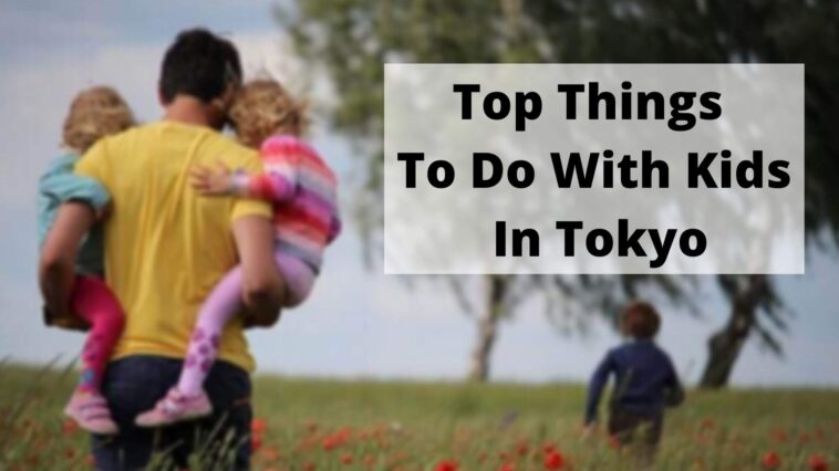 Top Things To Do With Kids In Tokyo