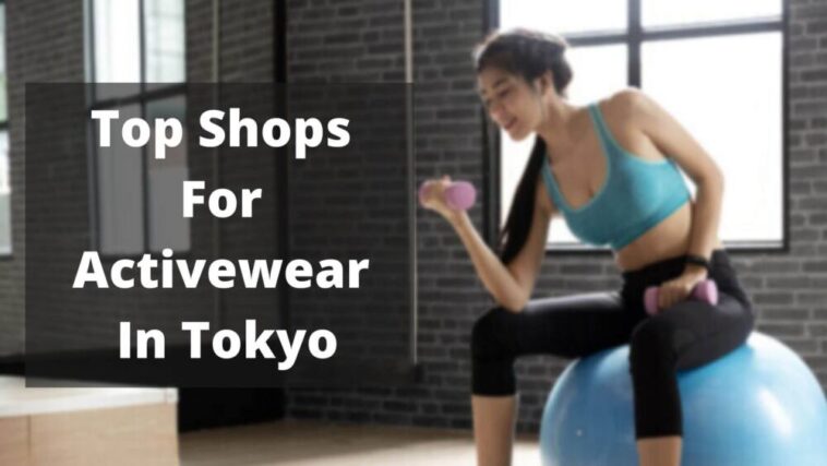 Top Shops For Activewear In Tokyo