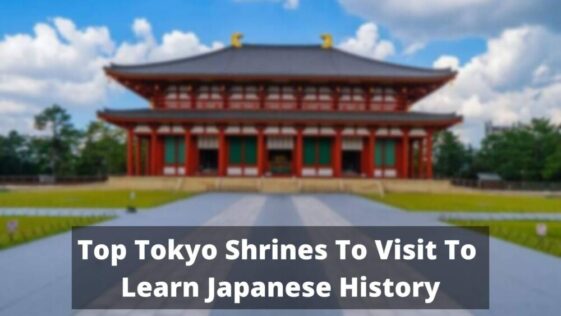 Top Tokyo Shrines To Visit To Learn Japanese History