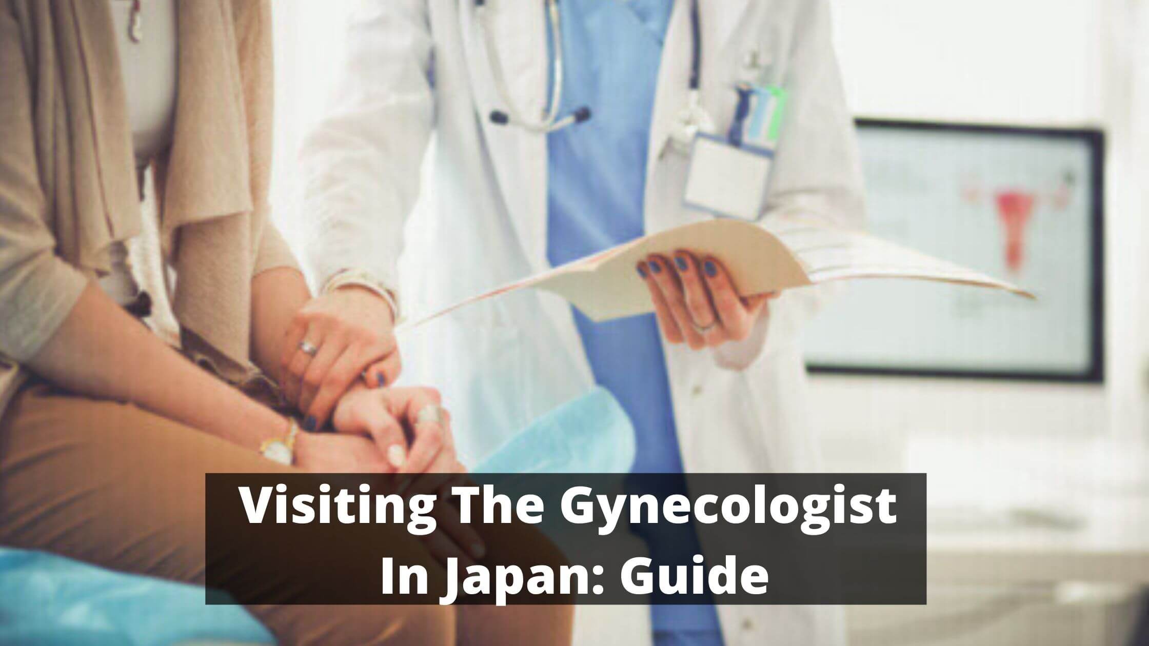 Visiting a Gynaecologist In Japan_ Guide