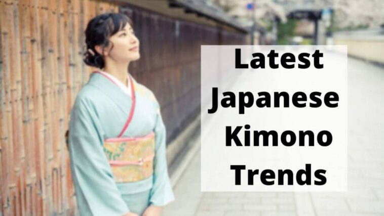 latest Japanese Kimono Trends