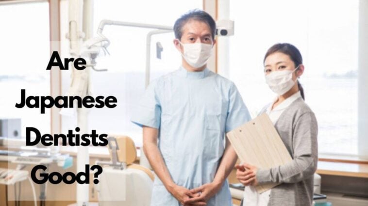 are japanese dentists good
