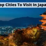 Top Cities To Visit In Japan