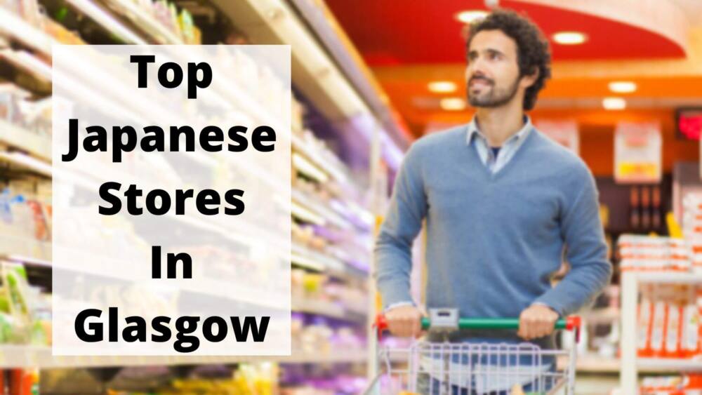 Top Japanese Stores In Glasgow
