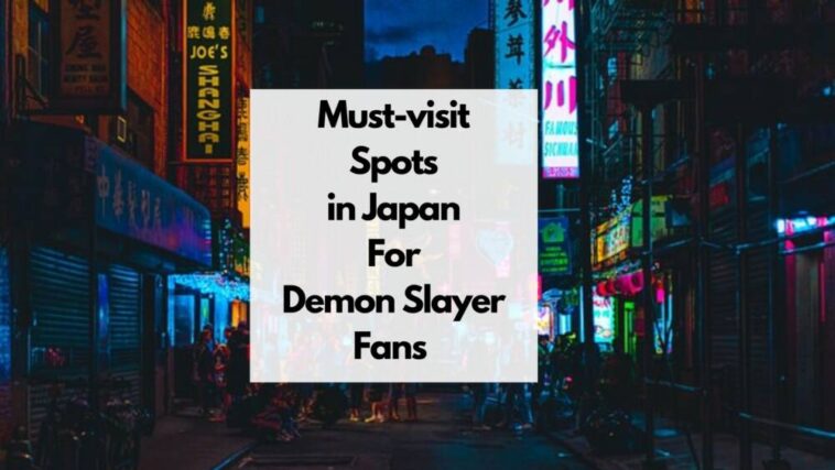 デーモンスレイヤーファンのための日本の観光スポット