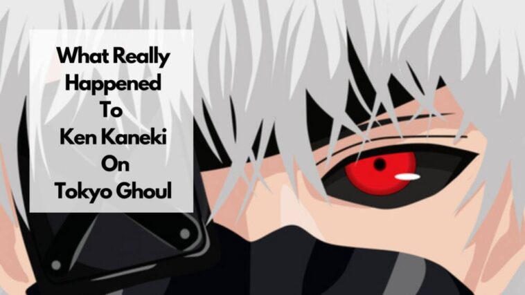 qué pasó con ken kaneki en tokyo ghoul