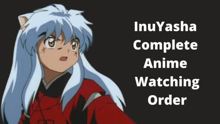 InuYasha Orden de visionado completo de anime y películas
