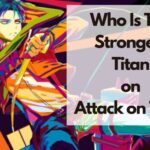 quién es el titán más fuerte en ataque a los titanes