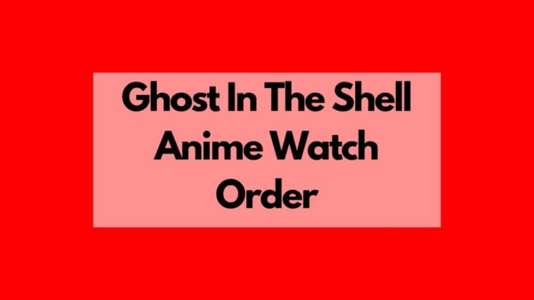 ghost in the shell anime watch order