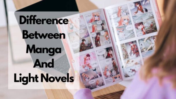 Manga Vs Light Novel 5 Major Difference Between Manga And Light