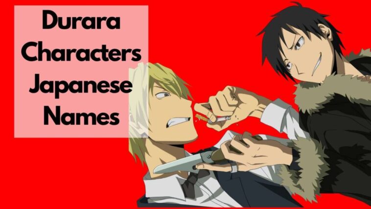 japanese names of characters from durara