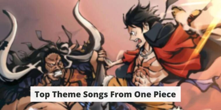 Top Theme Songs From One Piece (1)