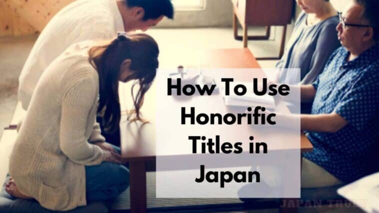 How To Use Honorific Titles in Japan Like San, Sama, Kun, and Chan ...