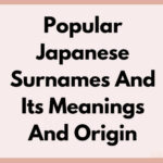 Popular Japanese Surnames And Its Meanings And Origin