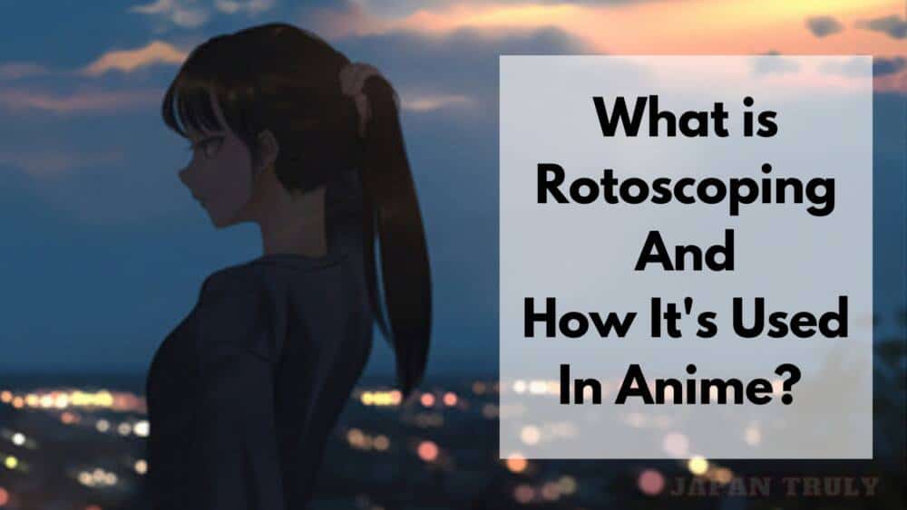 What Is Rotoscoping And How Is It Used In Anime? - Japan Truly
