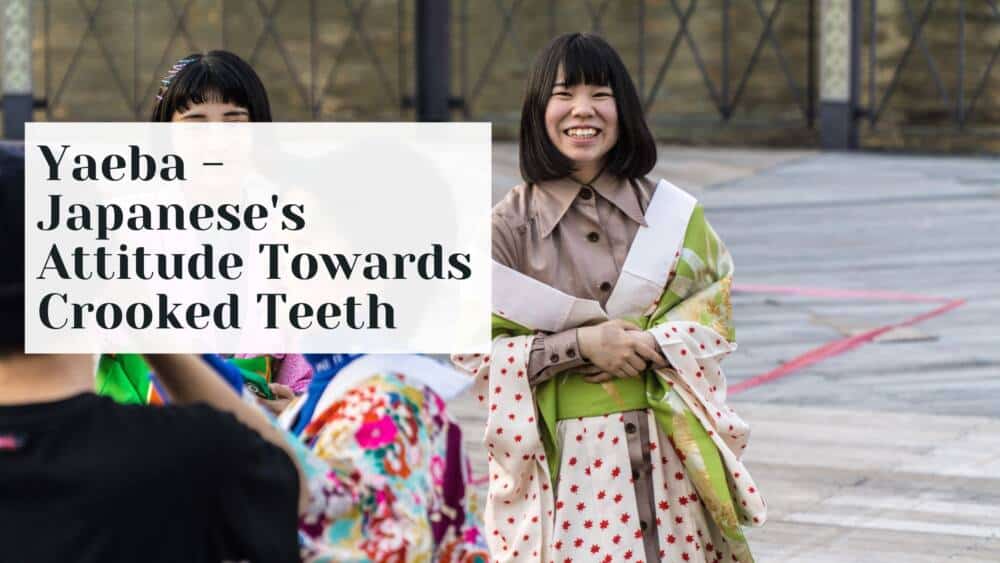 Yaeba - Japanese's Attitude Towards Crooked Teeth