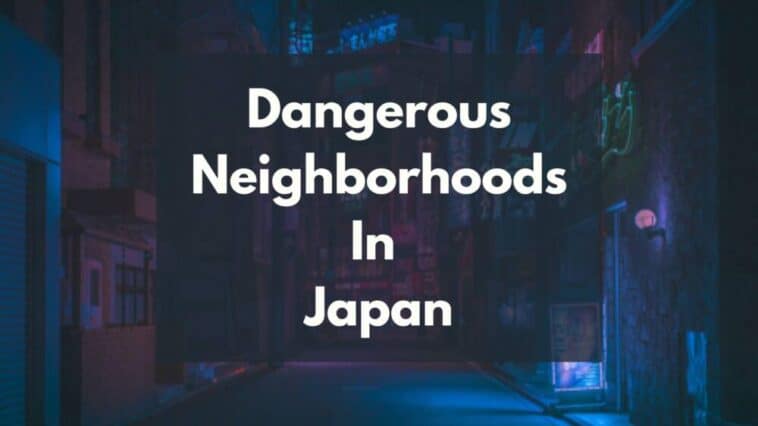 dangerous neighborhoods in japan