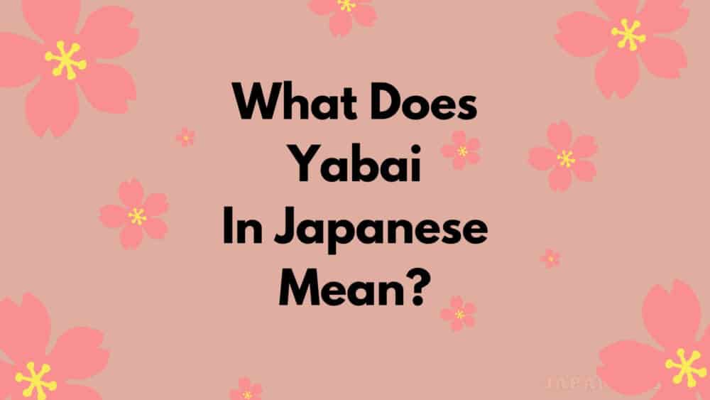 O que significa yabai? - Pergunta sobre a Japonês