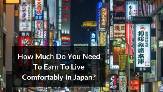 How Much Do You Need To Earn To Live Comfortably In Japan