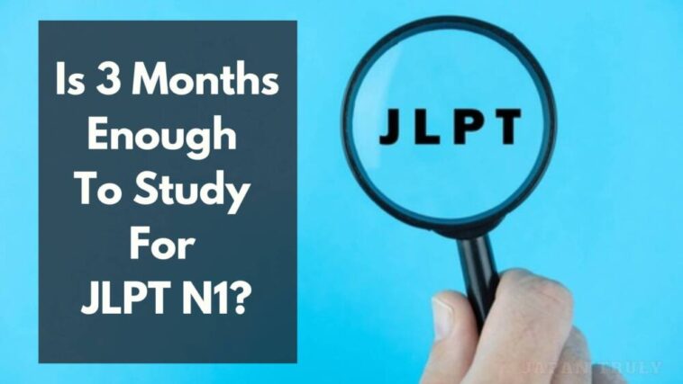 ¿Es suficiente 3 meses para estudiar para JLPT N1