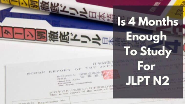 is 4 months enough to study for jlpt n2