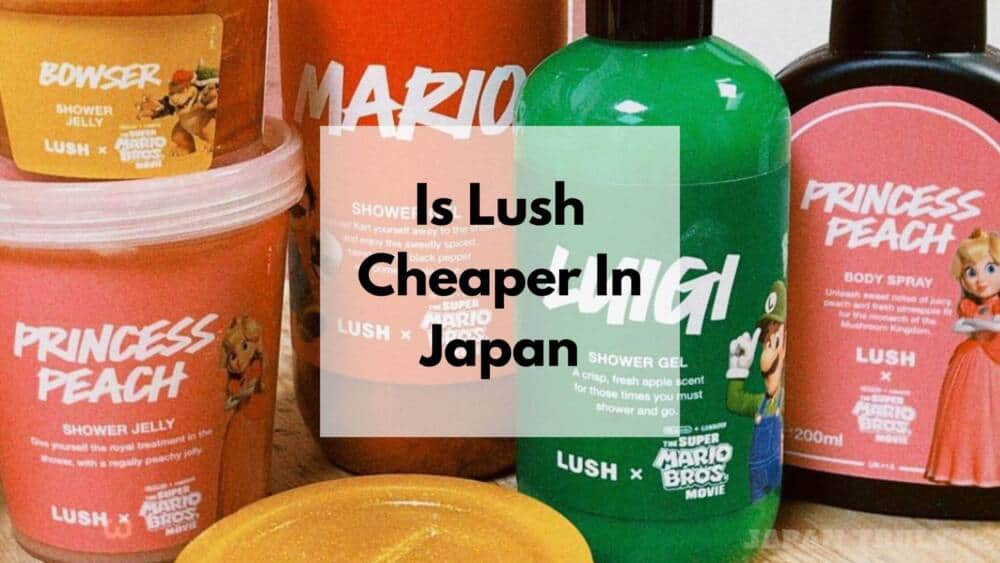 is lush cheaper in japan