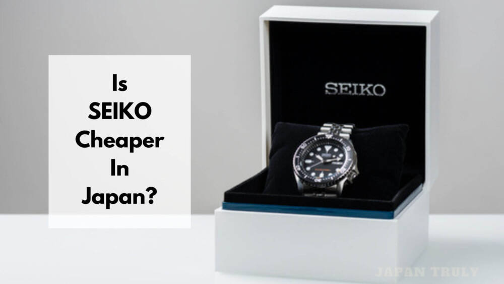 Is Seiko Watch Cheaper In Japan? Comparison Seiko Watches In Japan Vs US, UK, Australia, Singapore, and China - Japan Truly