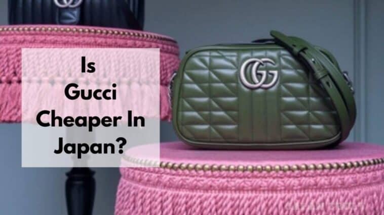 is gucci cheaper in japan