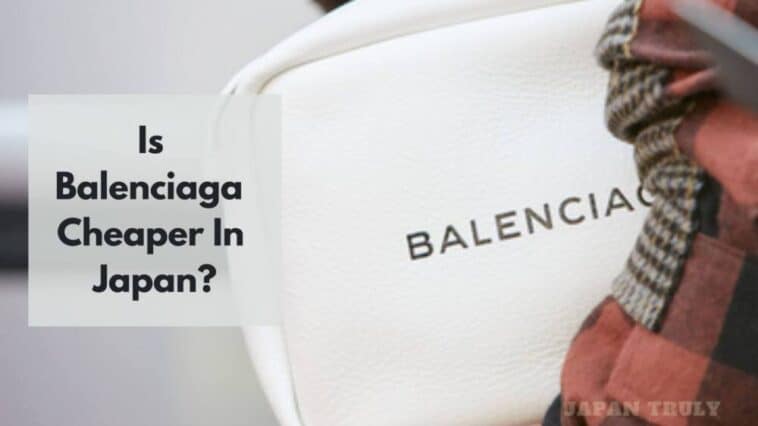 is balenciaga cheaper in japan