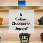 is celine cheaper in japan
