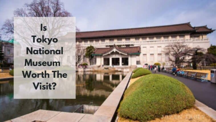 ¿Vale la pena visitar el Museo Nacional de Tokio?