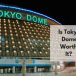 is tokyo dome worth it
