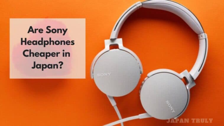 are sony headphones cheaper in japan