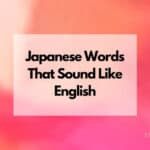 Japanese Words That Sound Like English