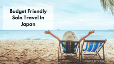 Budget Friendly Solo Travel In Japan