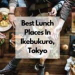 Los Mejores Lugares Para Comer En Ikebukuro Tokio