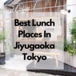 Best Lunch Places In Jiyugaoka Tokyo