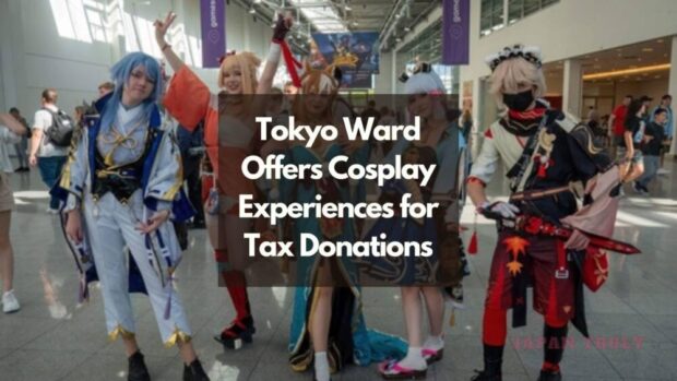 Tokyo Ward ofrece experiencias de cosplay a cambio de donaciones fiscales
